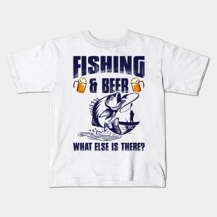 Fishing And Beer What Else Is There Kids T-Shirt